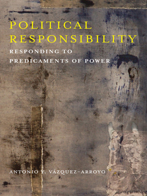 Title details for Political Responsibility by Antonio Y. Vázquez-Arroyo - Available